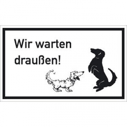 Hinweisschild "Wir warten drau�en!"