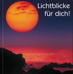Weisheiten - Geschenkbuch Lichtblicke f�r dich!